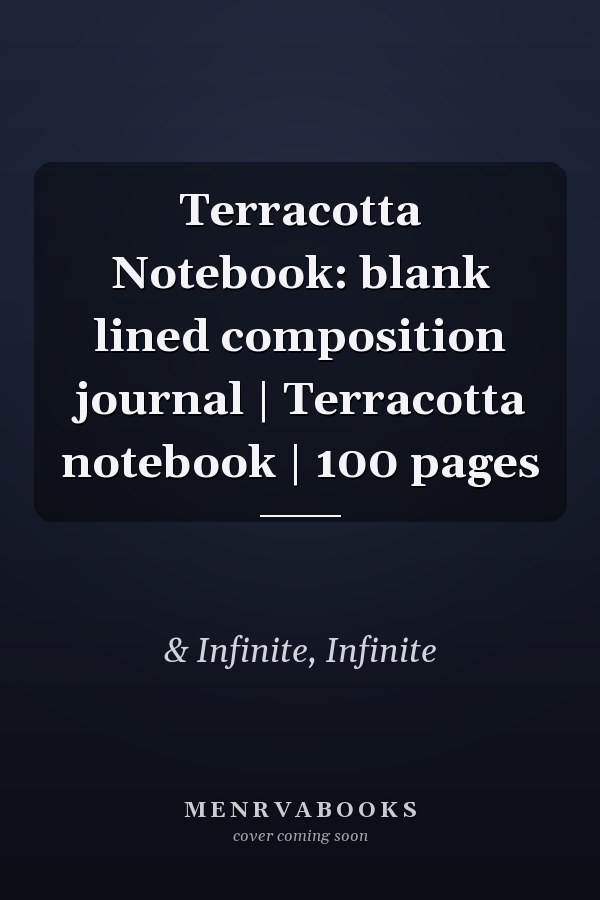 Terracotta Notebook: blank lined composition journal | Terracotta notebook | 100 pages
