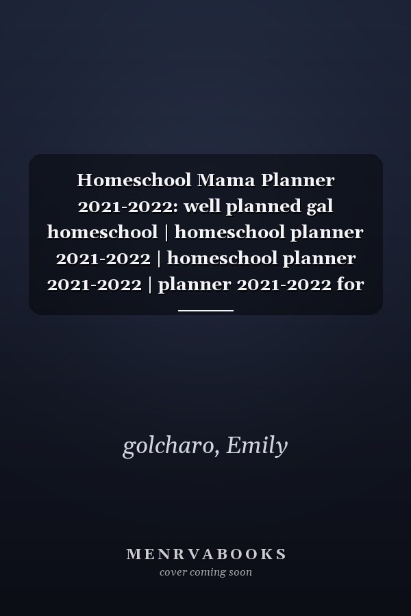 Homeschool Mama Planner 2021-2022: well planned gal homeschool | homeschool planner 2021-2022 | homeschool planner 2021-2022 | planner 2021-2022 for kids