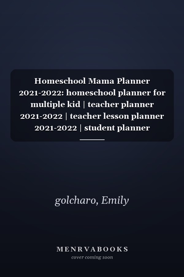 Homeschool Mama Planner 2021-2022: homeschool planner for multiple kid | teacher planner 2021-2022 | teacher lesson planner 2021-2022 | student planner 2021-2022
