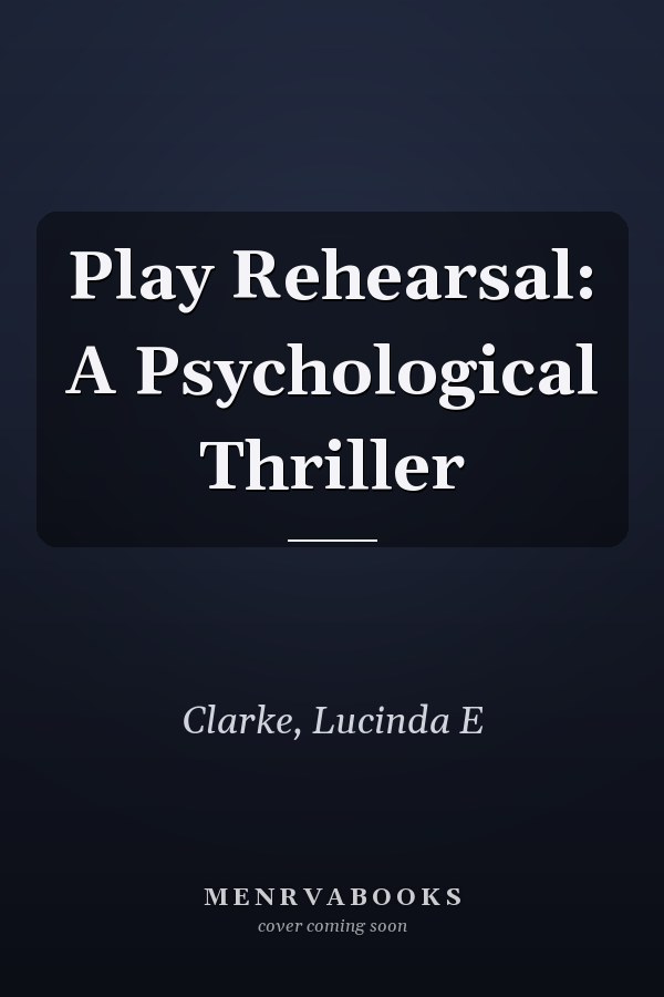 Play Rehearsal: A Psychological Thriller