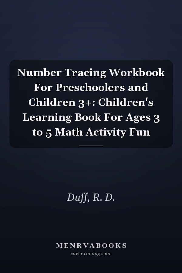 Number Tracing Workbook For Preschoolers and Children 3+: Children's Learning Book For Ages 3 to 5 Math Activity Fun