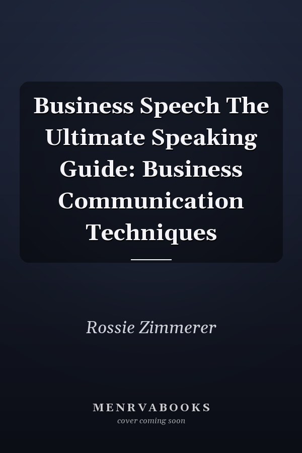 Business Speech The Ultimate Speaking Guide: Business Communication Techniques