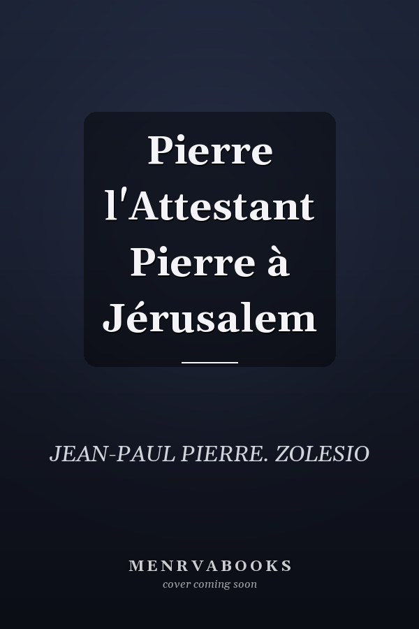 Pierre l'Attestant Pierre à Jérusalem