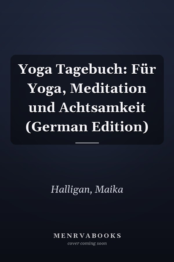 Yoga Tagebuch: Für Yoga, Meditation und Achtsamkeit (German Edition)