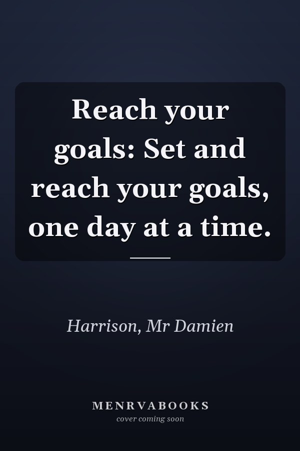 Reach your goals: Set and reach your goals, one day at a time.