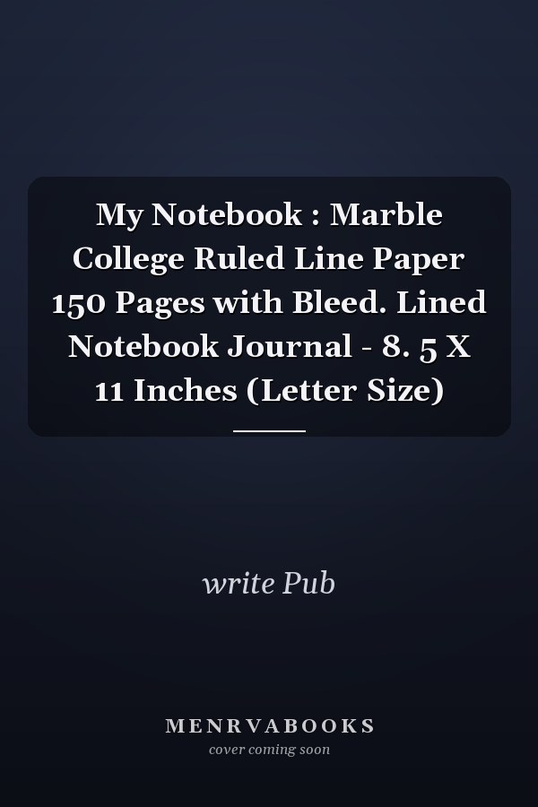 My Notebook : Marble College Ruled Line Paper 150 Pages with Bleed. Lined Notebook Journal - 8. 5 X 11 Inches (Letter Size)