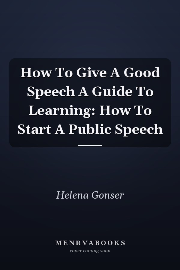 How To Give A Good Speech A Guide To Learning: How To Start A Public Speech
