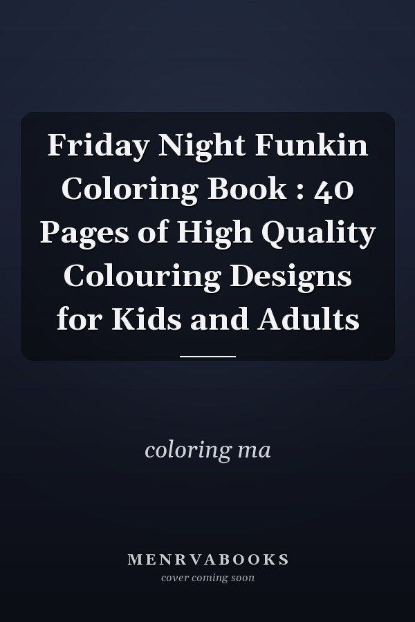 Friday Night Funkin Coloring Book : 40 Pages of High Quality Colouring Designs for Kids and Adults