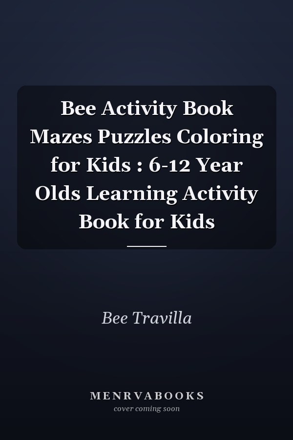 Bee Activity Book Mazes Puzzles Coloring for Kids : 6-12 Year Olds Learning Activity Book for Kids