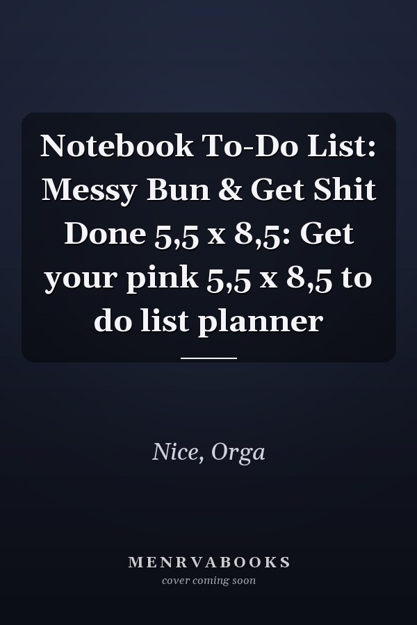 Notebook To-Do List: Messy Bun & Get Shit Done 5,5 x 8,5: Get your pink 5,5 x 8,5 to do list planner