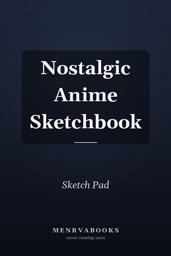 Nostalgic Anime Sketchbook