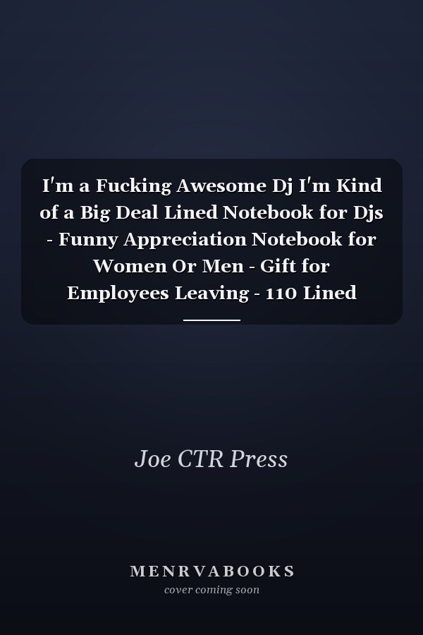 I'm a Fucking Awesome Dj I'm Kind of a Big Deal Lined Notebook for Djs - Funny Appreciation Notebook for Women Or Men - Gift for Employees Leaving - 110 Lined Pages - 6x9 Inches