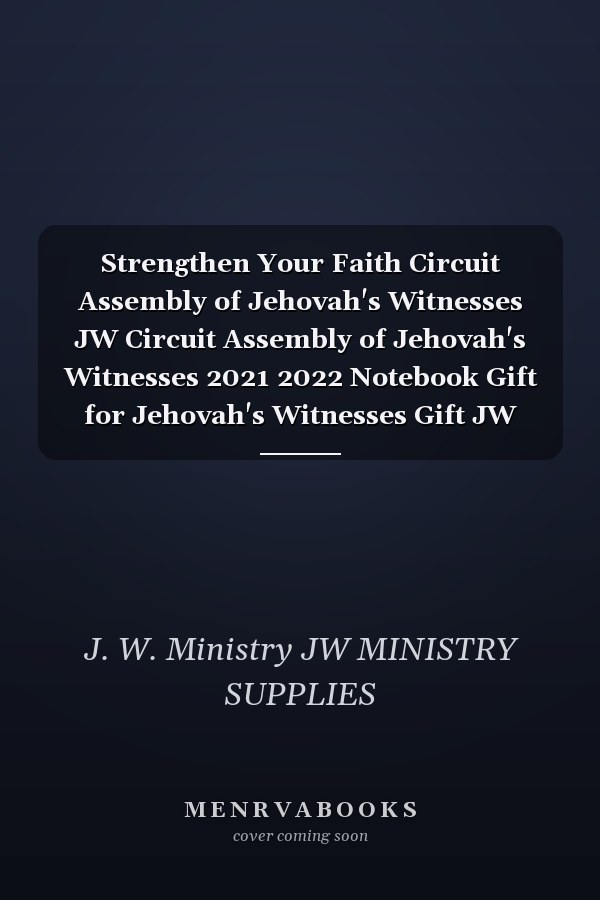 Strengthen Your Faith Circuit Assembly of Jehovah's Witnesses JW Circuit Assembly of Jehovah's Witnesses 2021 2022 Notebook Gift for Jehovah's Witnesses Gift JW Gift 29