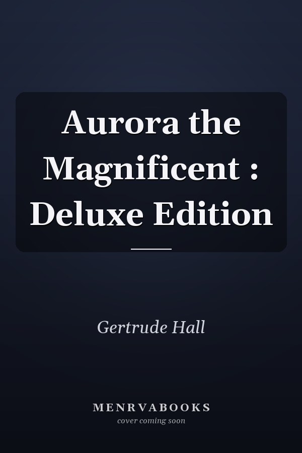 Aurora the Magnificent : Deluxe Edition