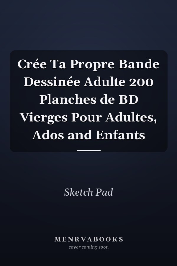 Crée Ta Propre Bande Dessinée Adulte 200 Planches de BD Vierges Pour Adultes, Ados and Enfants