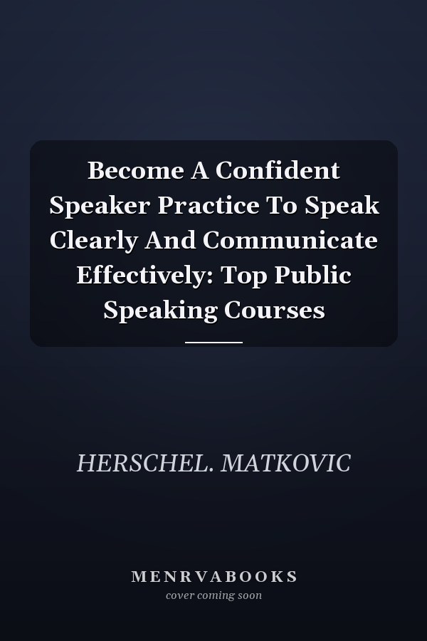 Become A Confident Speaker Practice To Speak Clearly And Communicate Effectively: Top Public Speaking Courses