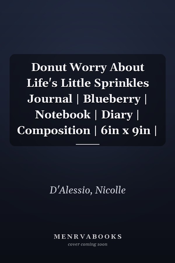 Donut Worry About Life's Little Sprinkles Journal | Blueberry | Notebook | Diary | Composition | 6in x 9in |