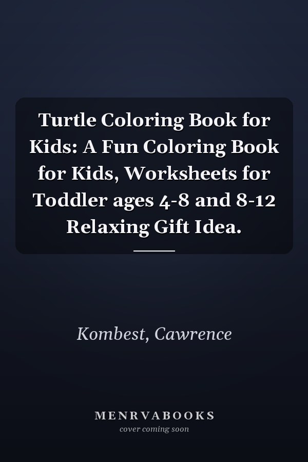 Turtle Coloring Book for Kids: A Fun Coloring Book for Kids, Worksheets for Toddler ages 4-8 and 8-12 Relaxing Gift Idea.