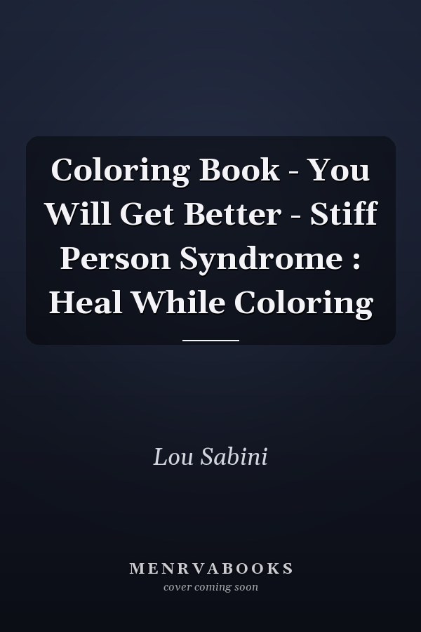Coloring Book - You Will Get Better - Stiff Person Syndrome : Heal While Coloring