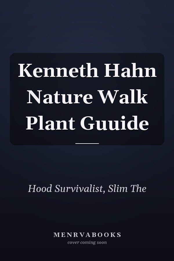 Kenneth Hahn Nature Walk Plant Guuide