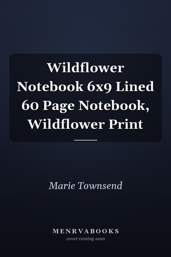 Wildflower Notebook 6x9 Lined 60 Page Notebook, Wildflower Print