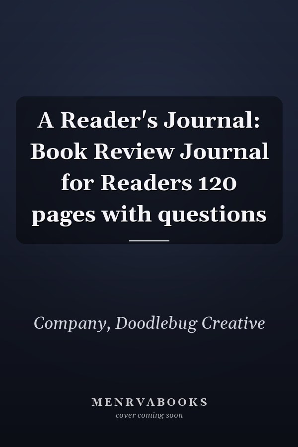 A Reader's Journal: Book Review Journal for Readers 120 pages with questions
