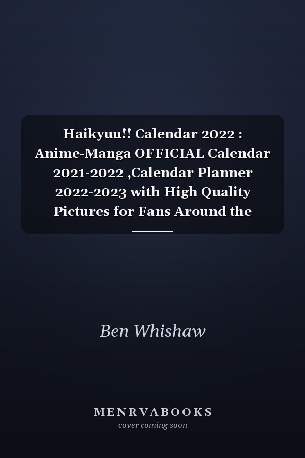 Haikyuu!! Calendar 2022 : Anime-Manga OFFICIAL Calendar 2021-2022 ,Calendar Planner 2022-2023 with High Quality Pictures for Fans Around the World!
