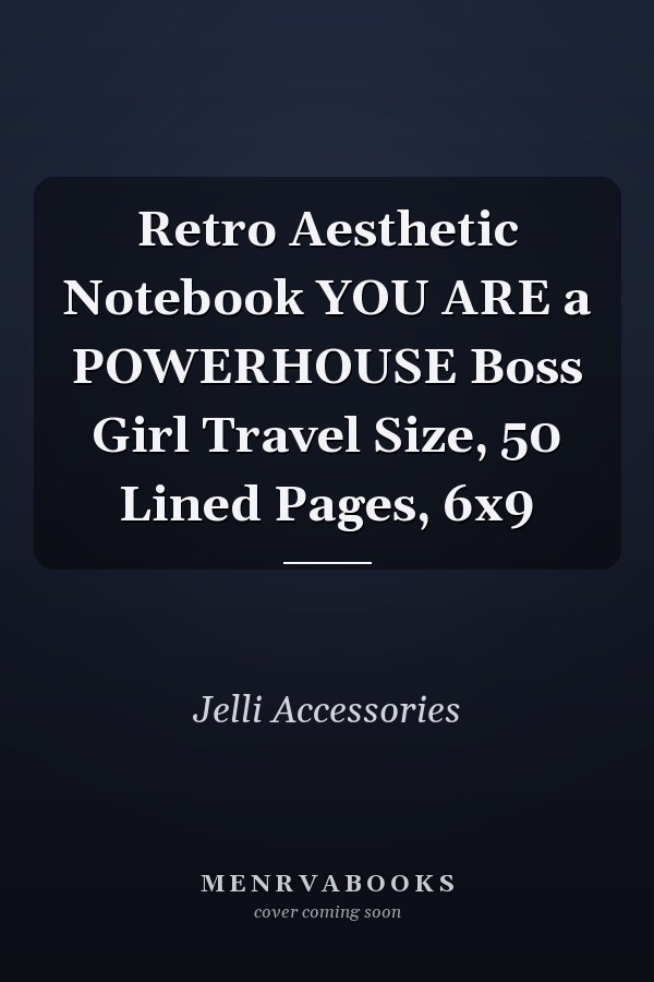 Retro Aesthetic Notebook YOU ARE a POWERHOUSE Boss Girl Travel Size, 50 Lined Pages, 6x9