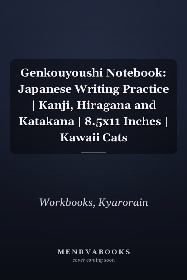 Genkouyoushi Notebook: Japanese Writing Practice | Kanji, Hiragana and Katakana | 8.5x11 Inches | Kawaii Cats