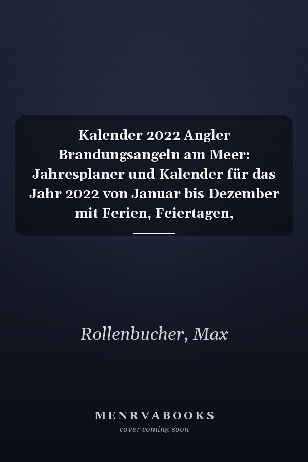 Kalender 2022 Angler Brandungsangeln am Meer: Jahresplaner und Kalender für das Jahr 2022 von Januar bis Dezember mit Ferien, Feiertagen, Wochenplan, ... Toller A5 Taschenkalender (German Edition)