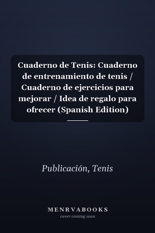 Cuaderno de Tenis: Cuaderno de entrenamiento de tenis / Cuaderno de ejercicios para mejorar / Idea de regalo para ofrecer (Spanish Edition)