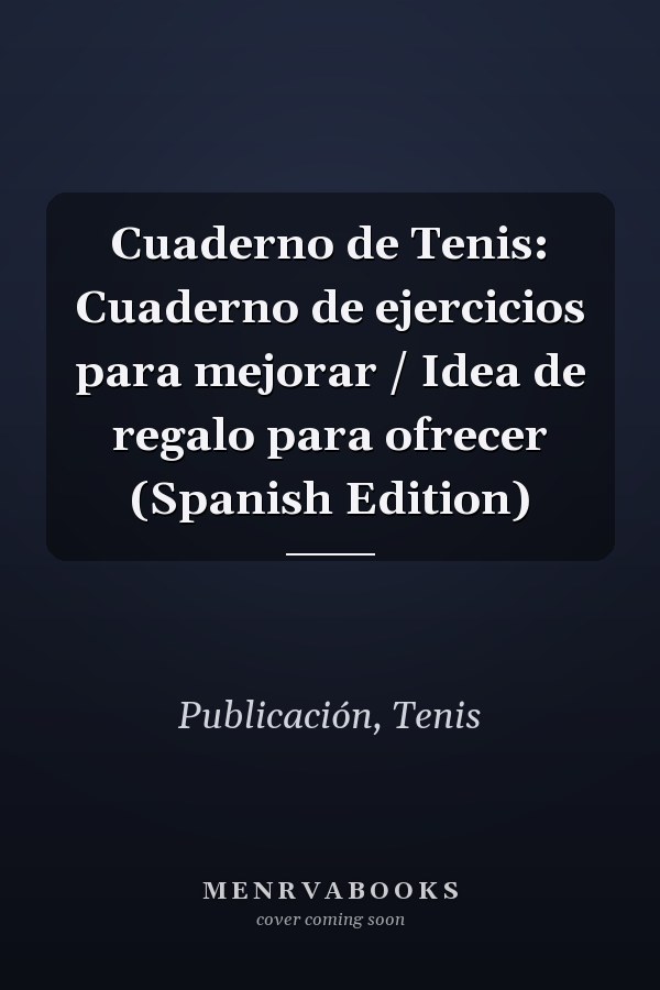 Cuaderno de Tenis: Cuaderno de ejercicios para mejorar / Idea de regalo para ofrecer (Spanish Edition)