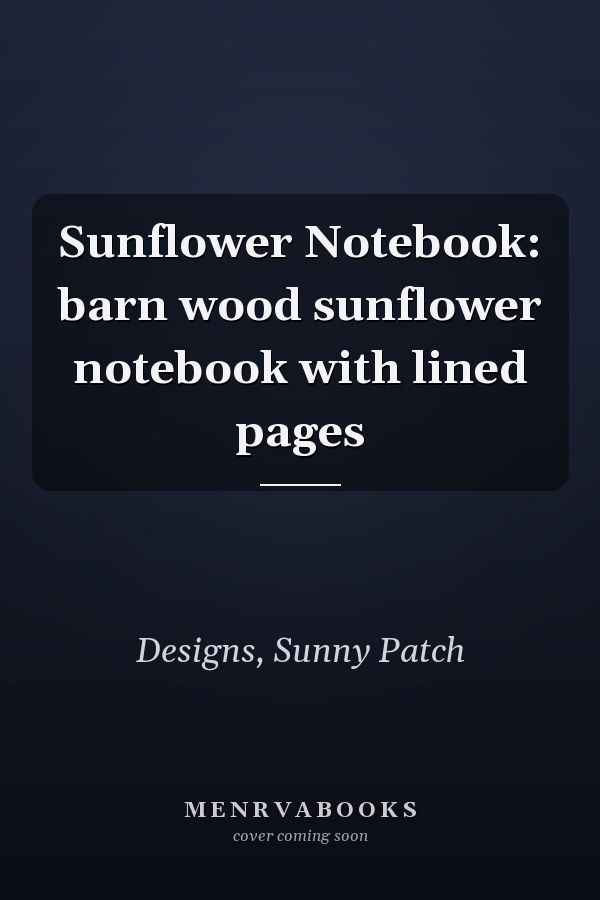 Sunflower Notebook: barn wood sunflower notebook with lined pages