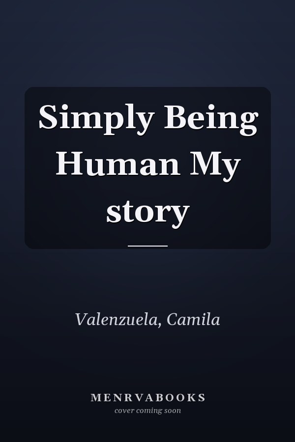 Simply Being Human My story