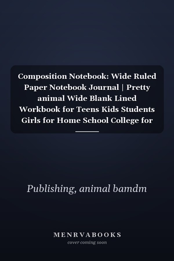Composition Notebook: Wide Ruled Paper Notebook Journal | Pretty animal Wide Blank Lined Workbook for Teens Kids Students Girls for Home School College for Writing Notes.