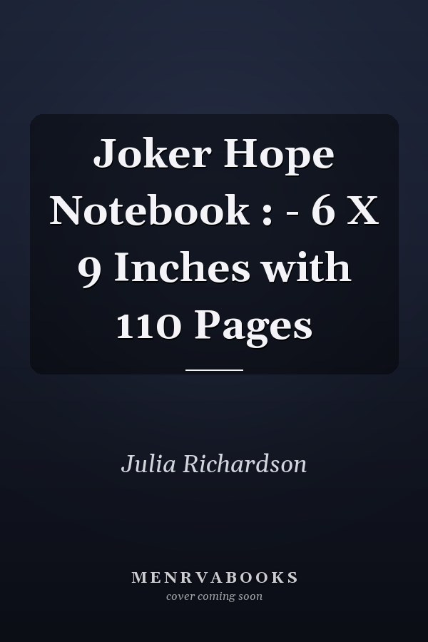 Joker Hope Notebook : - 6 X 9 Inches with 110 Pages