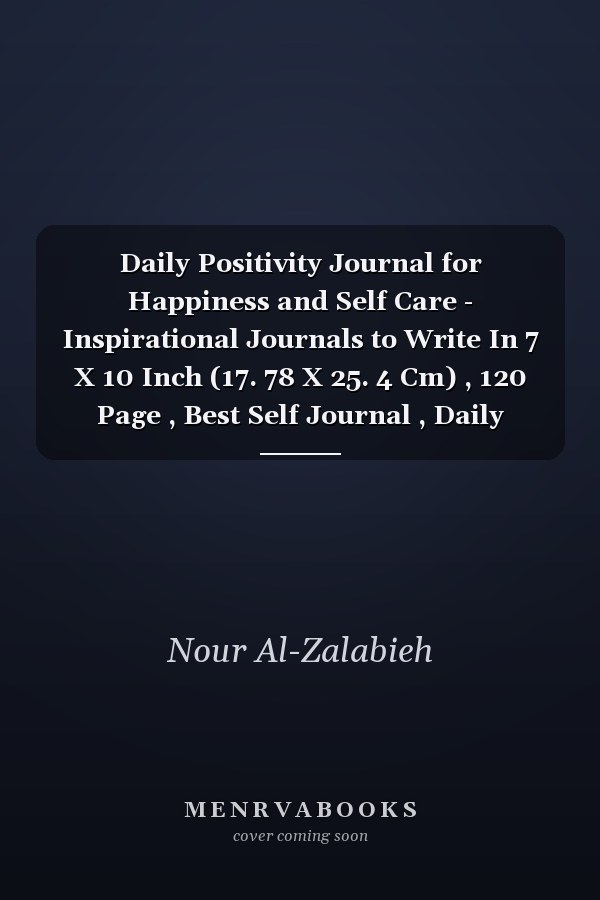 Daily Positivity Journal for Happiness and Self Care - Inspirational Journals to Write In 7 X 10 Inch (17. 78 X 25. 4 Cm) , 120 Page , Best Self Journal , Daily Journal , Gratitude Journals ,personal Journal, Pattern Design in a Matte Cove