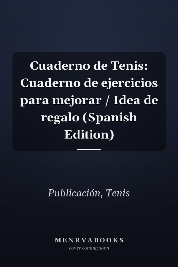 Cuaderno de Tenis: Cuaderno de ejercicios para mejorar / Idea de regalo (Spanish Edition)