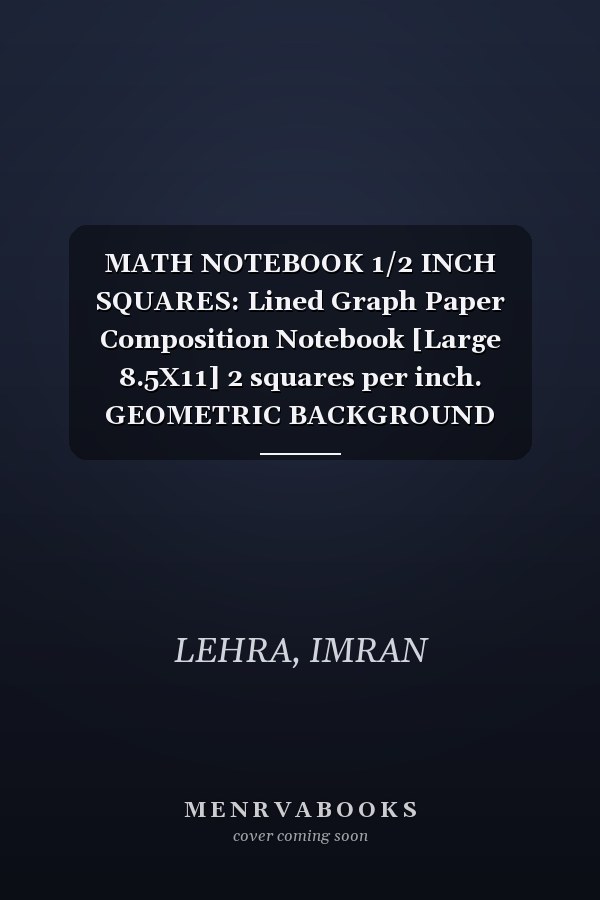 MATH NOTEBOOK 1/2 INCH SQUARES: Lined Graph Paper Composition Notebook [Large 8.5X11] 2 squares per inch. GEOMETRIC BACKGROUND COVER Paperback