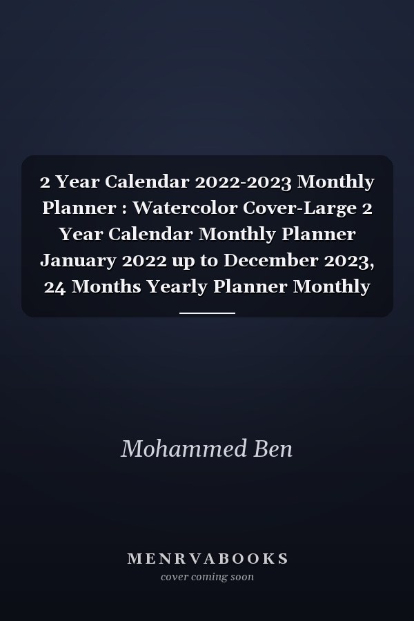 2 Year Calendar 2022-2023 Monthly Planner : Watercolor Cover-Large 2 Year Calendar Monthly Planner January 2022 up to December 2023, 24 Months Yearly Planner Monthly Calendar Large Schedule Organize