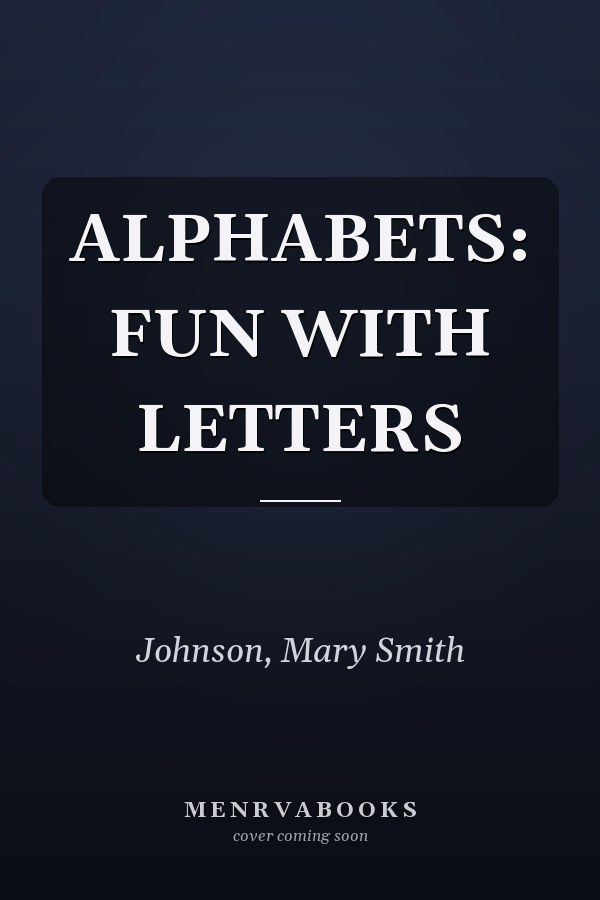 ALPHABETS: FUN WITH LETTERS