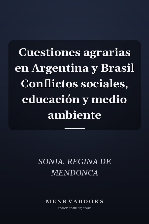 Cuestiones agrarias en Argentina y Brasil Conflictos sociales, educación y medio ambiente