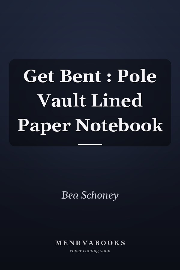 Get Bent : Pole Vault Lined Paper Notebook