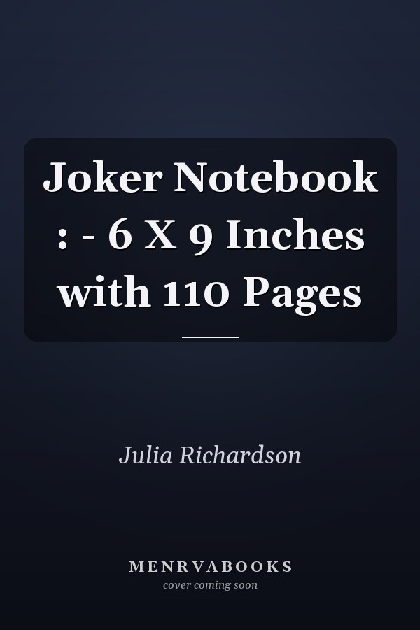 Joker Notebook : - 6 X 9 Inches with 110 Pages