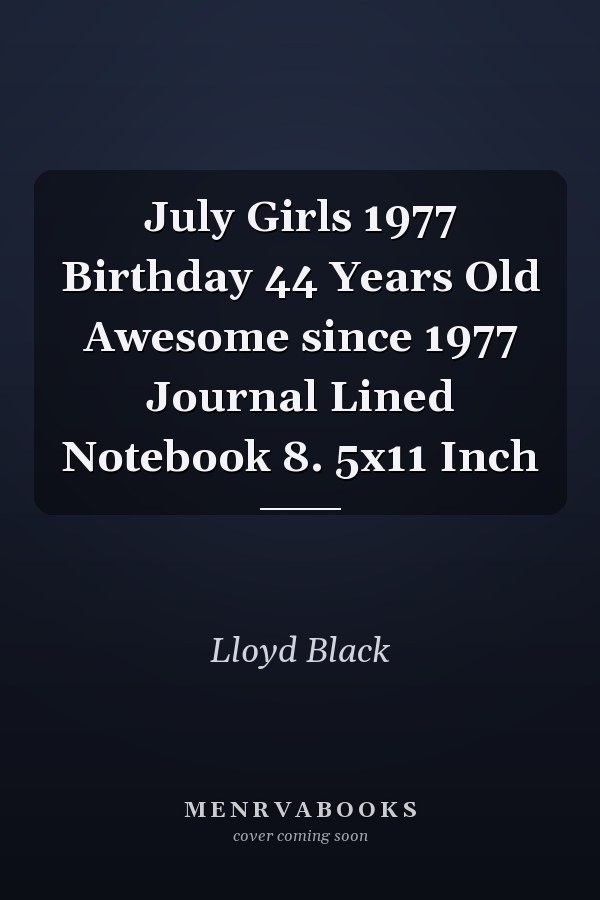 July Girls 1977 Birthday 44 Years Old Awesome since 1977 Journal Lined Notebook 8. 5x11 Inch