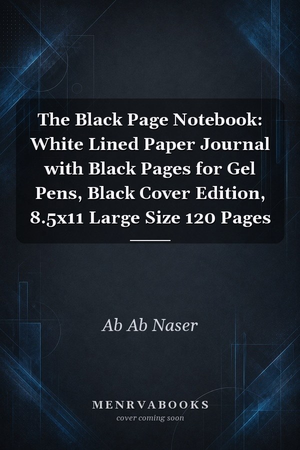 The Black Page Notebook: White Lined Paper Journal with Black Pages for Gel Pens, Black Cover Edition, 8.5x11 Large Size 120 Pages