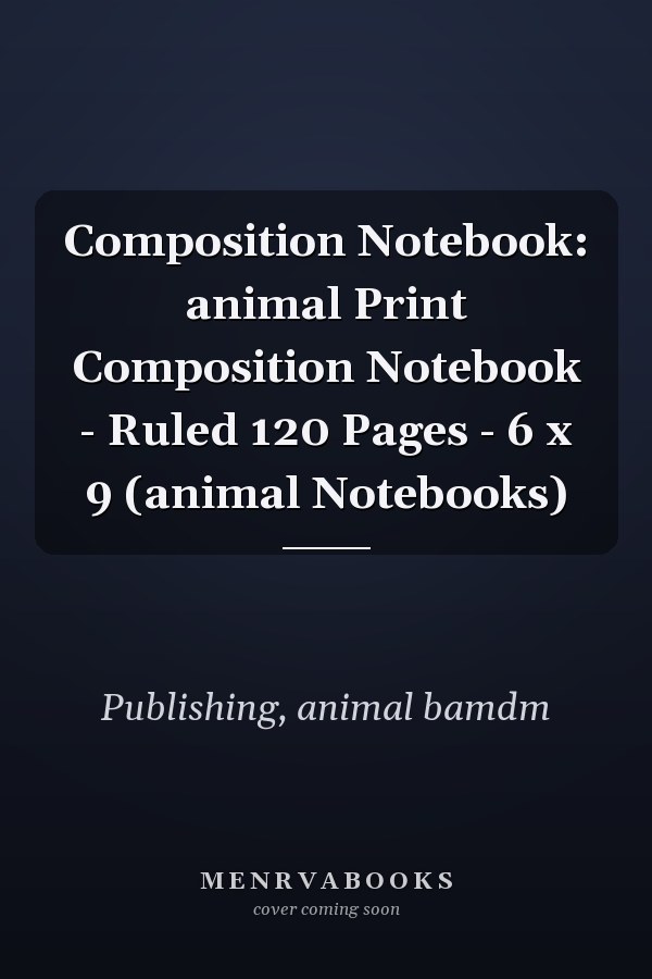 Composition Notebook: animal Print Composition Notebook - Ruled 120 Pages - 6 x 9 (animal Notebooks)