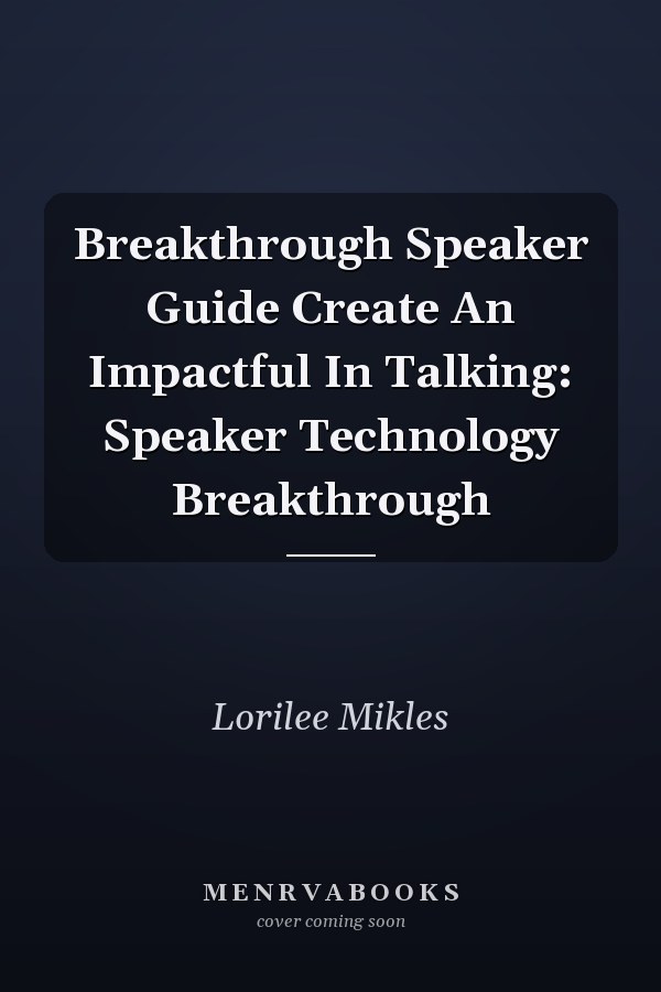 Breakthrough Speaker Guide Create An Impactful In Talking: Speaker Technology Breakthrough