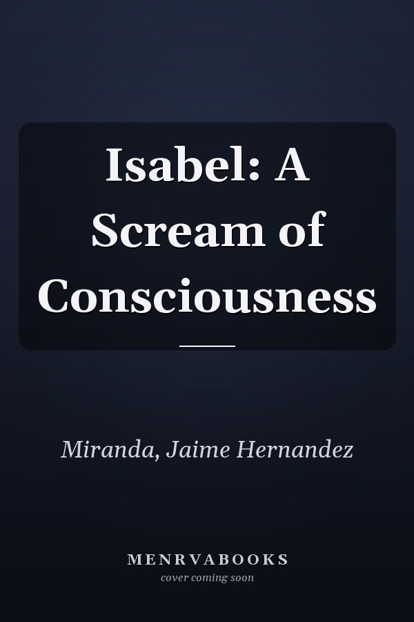 Isabel: A Scream of Consciousness