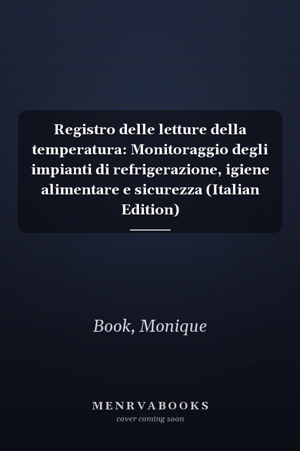 Registro delle letture della temperatura: Monitoraggio degli impianti di refrigerazione, igiene alimentare e sicurezza (Italian Edition)